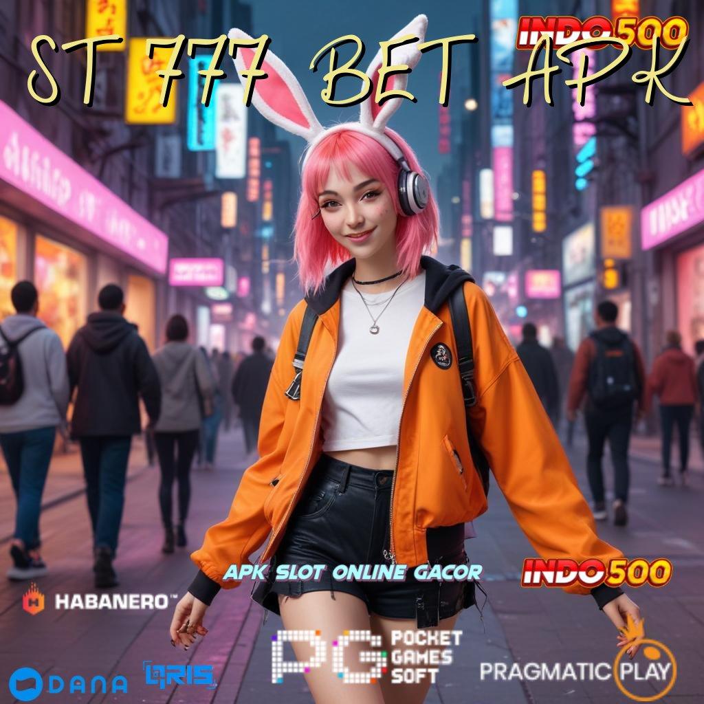 ST 777 BET APK 🥇 Terbesar Pertama Aplikasi Cheat Slot