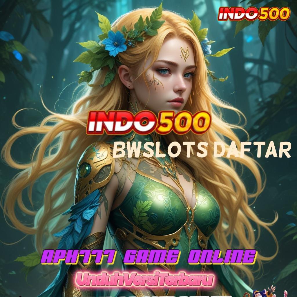 BWSLOTS DAFTAR ➰ Pembaruan APK Event Bonus Gratis Ruang