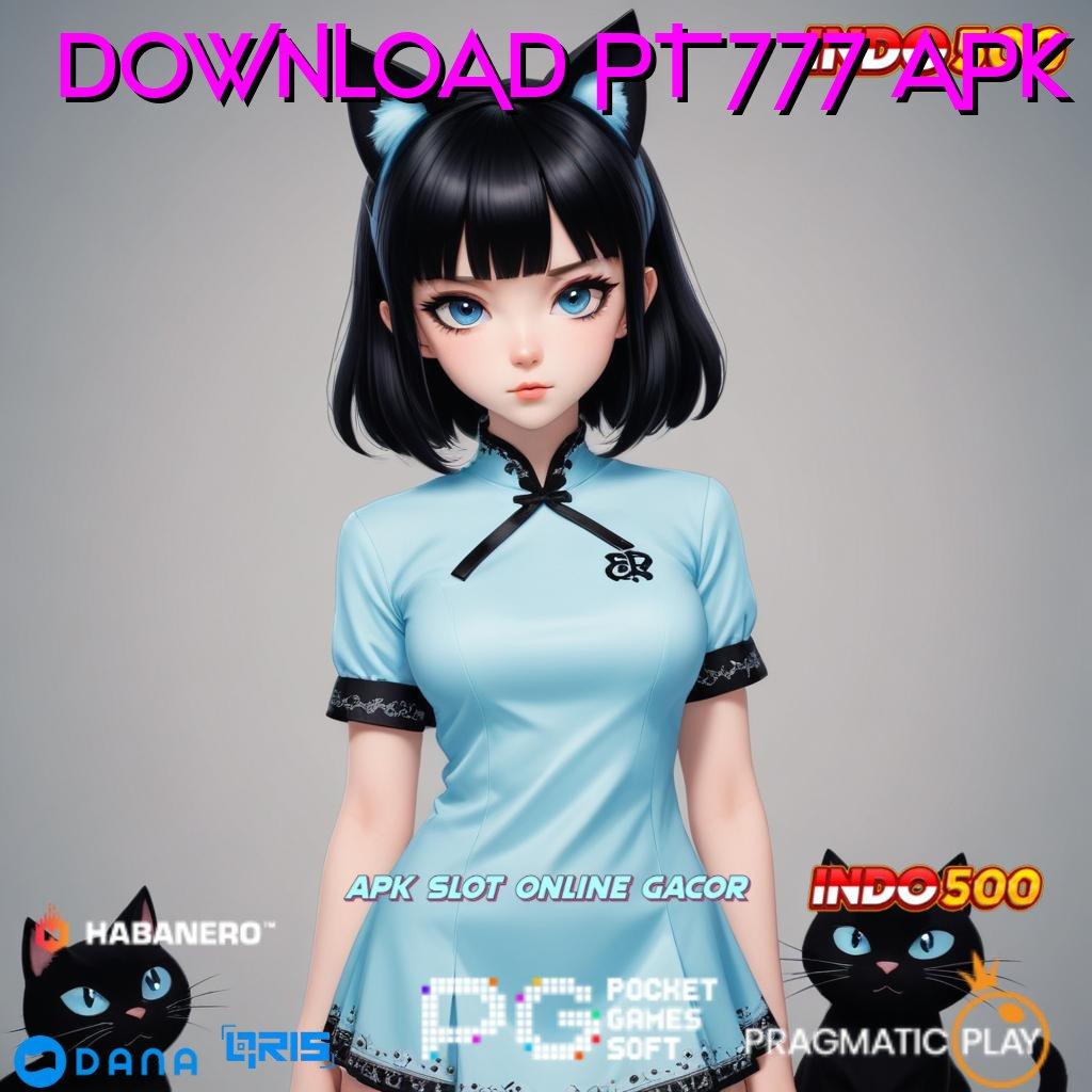 DOWNLOAD PT777 APK ➤ APK Event Bonus Versi Terbaru Penopang