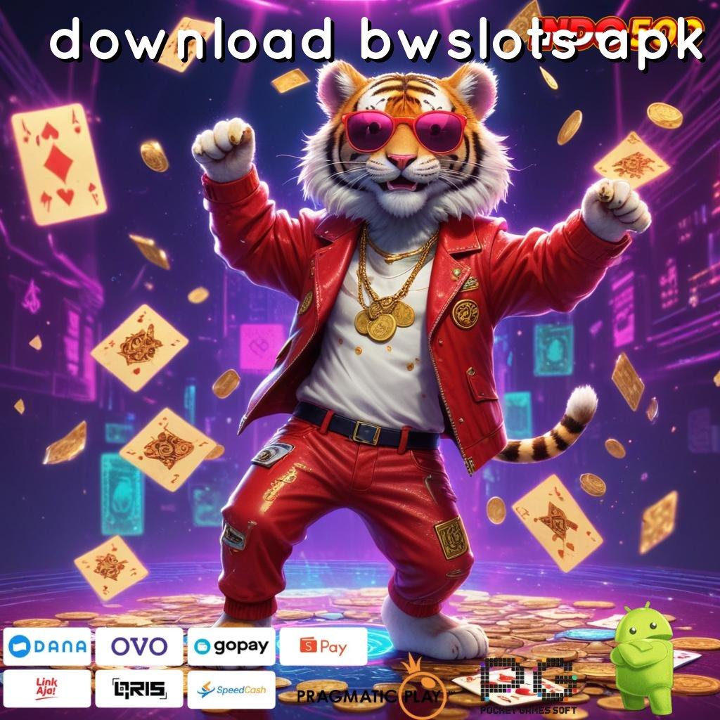 DOWNLOAD BWSLOTS APK Depo Tanpa Potongan 25k Tata Cara Terbaru