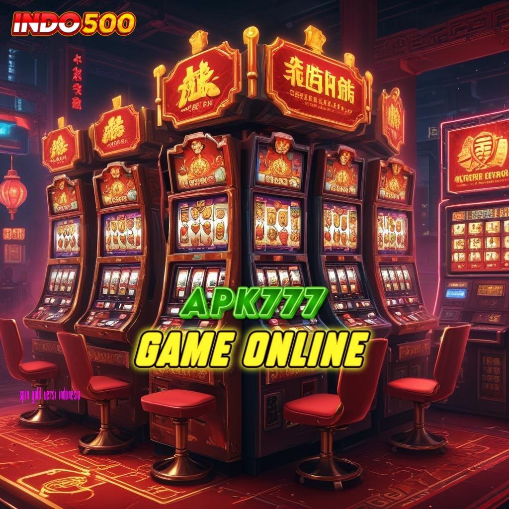 SPIN GOLD VERSI INDONESIA 💯 Tariklah Uang dengan Slot APK yang Menguntungkan