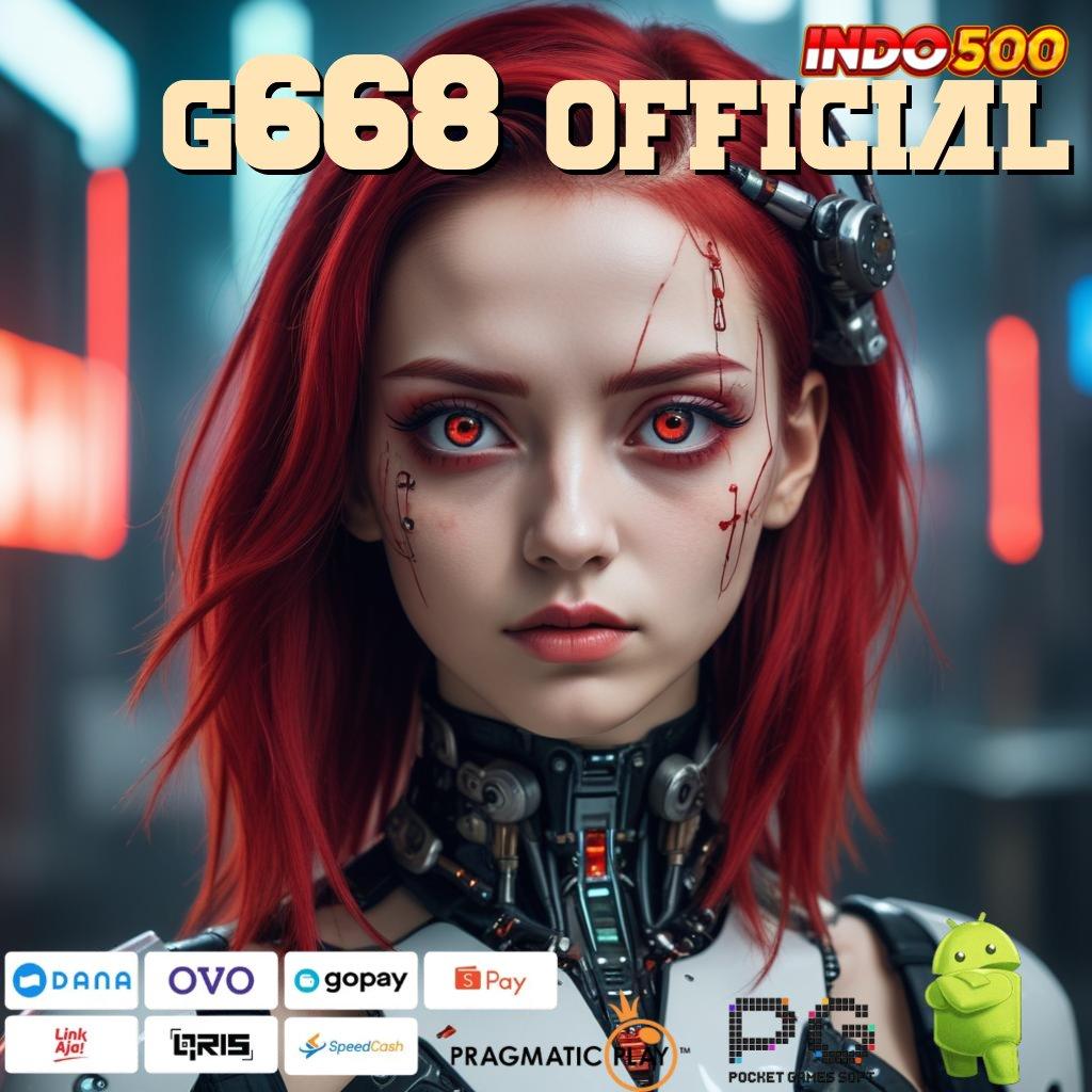 G668 OFFICIAL Platform No.1 Paling Dicari Pasang Apk Android Versi Penuh