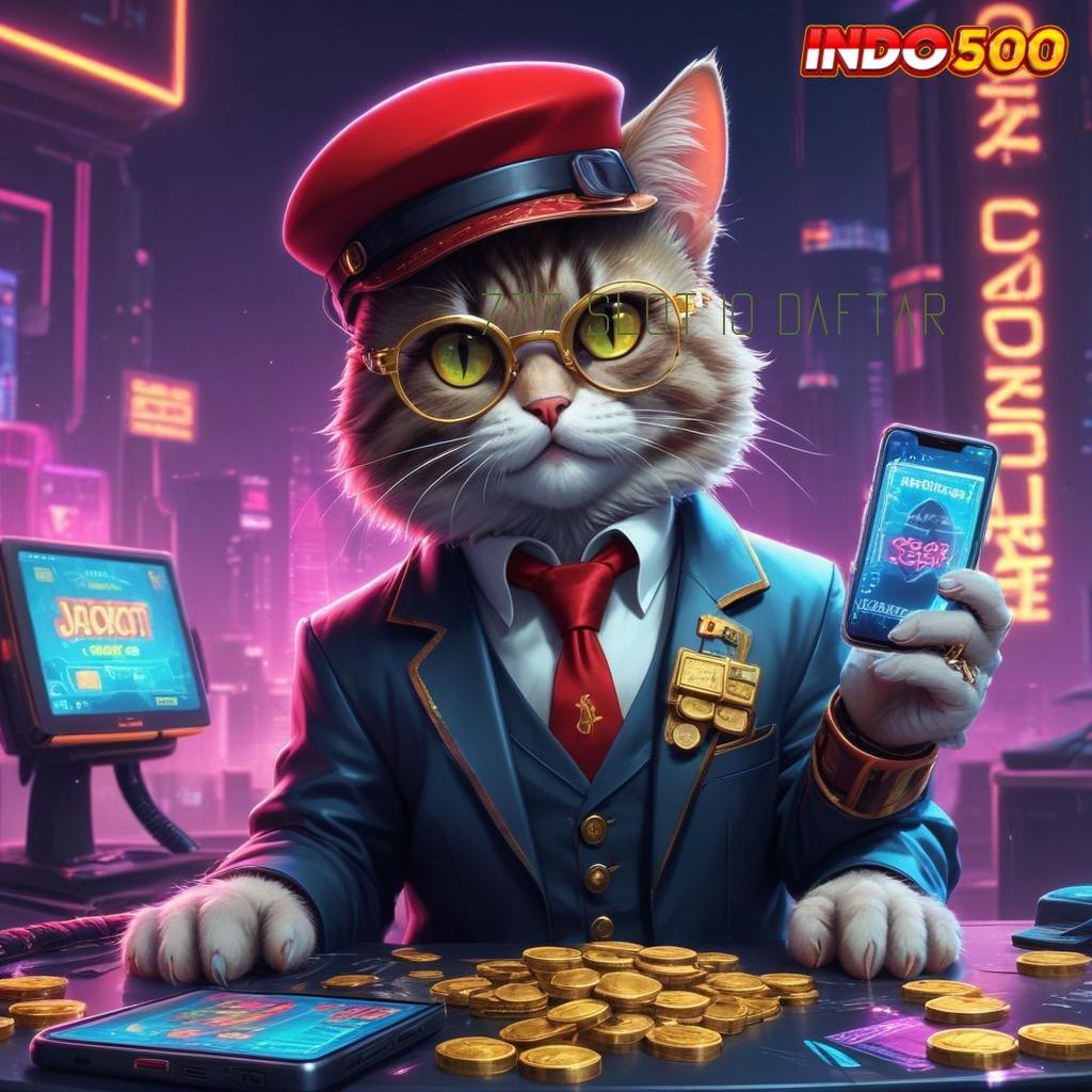 777 SLOT IO DAFTAR ➜ Tontonlah Spin Scatter Hari Ini Tanpa Hambatan