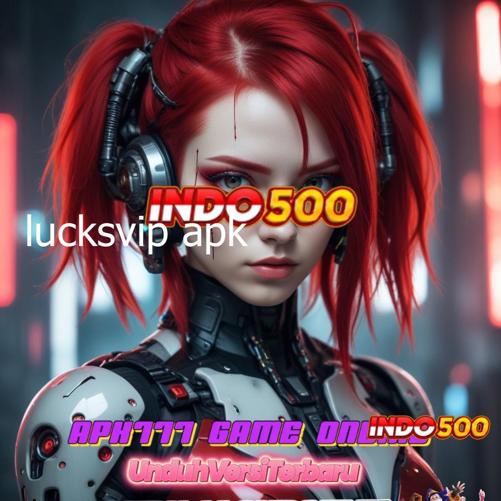 LUCKSVIP APK 🔎 Robot Modern Kini Hadir Dalam Versi 6.0