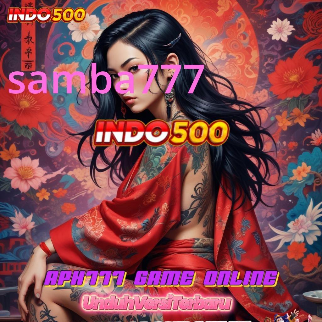 SAMBA777 🥇 Lingkungan Sistem Deposit Aman Langsung Kaya