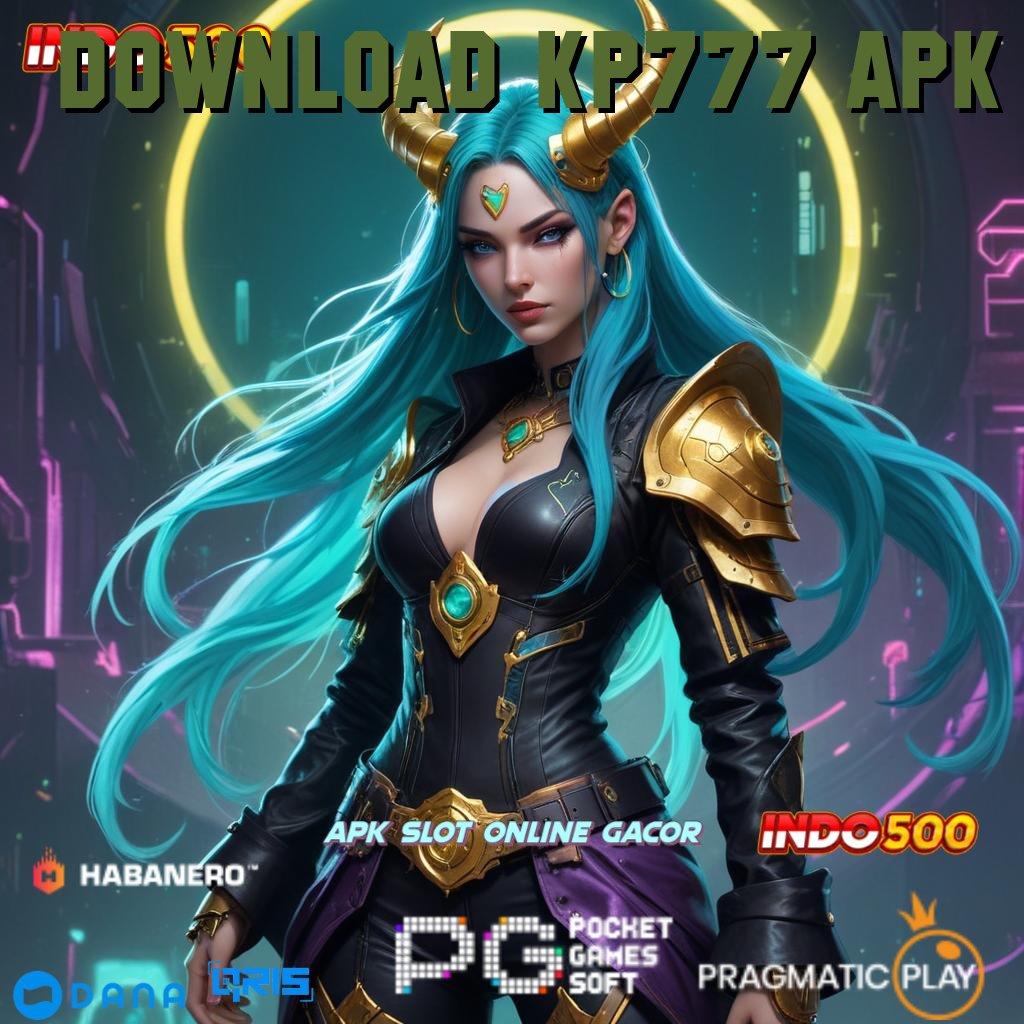 DOWNLOAD KP777 APK → perkembangan pesat hadiah cepat tanpa batas