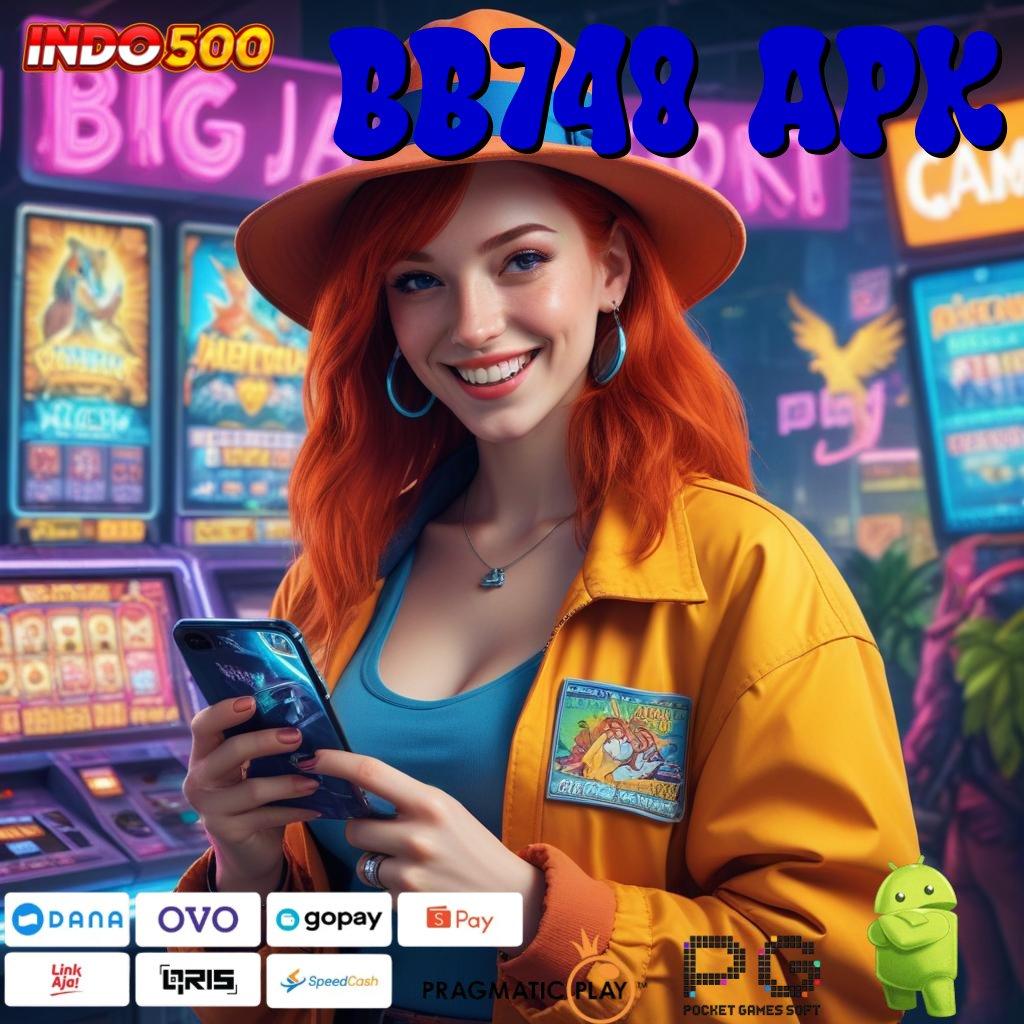 BB748 APK kaya pasti gabung baru maxwin