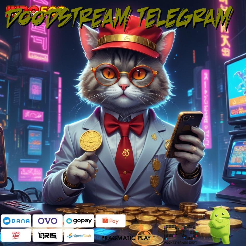 DOODSTREAM TELEGRAM Langsung Kaya Dengan Aplikasi