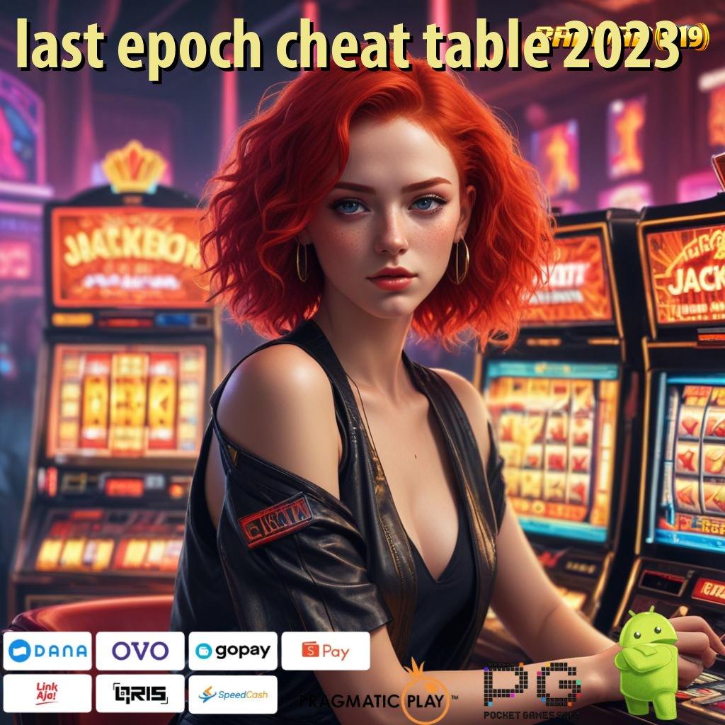 LAST EPOCH CHEAT TABLE 2023 @ Android Apk Modern Edisi Terbaru Semua