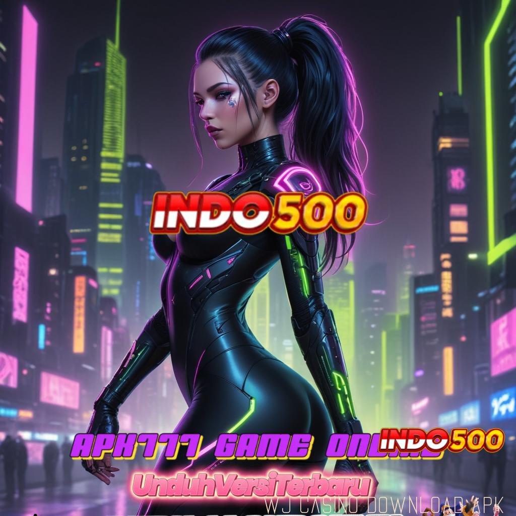 WJ CASINO DOWNLOAD APK | Spin Gampang Bonus Instan untuk Pemain Baru