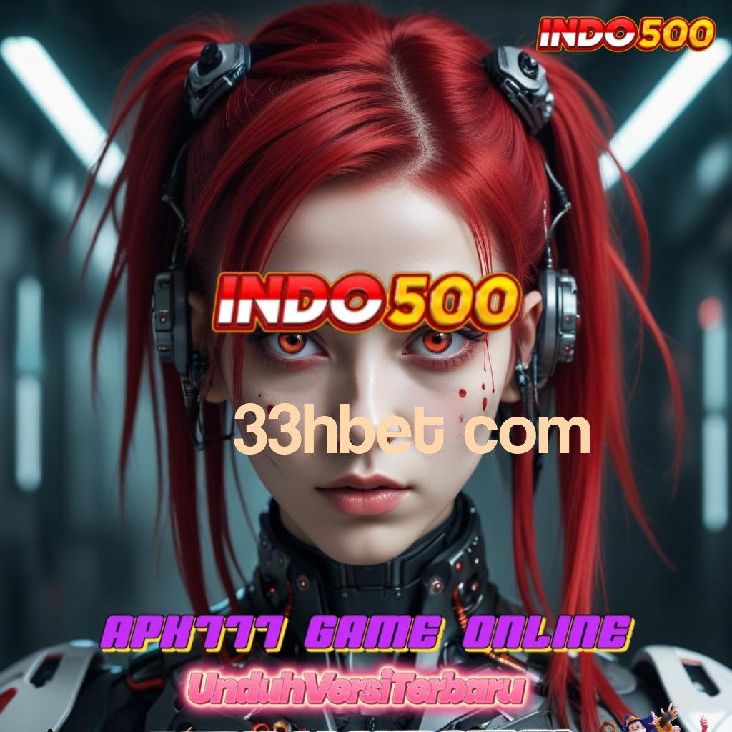 33HBET COM 💥 Depo Tanpa Potongan 15 000 Unduh Apk Slot Maxwin Android iOS Terupdate