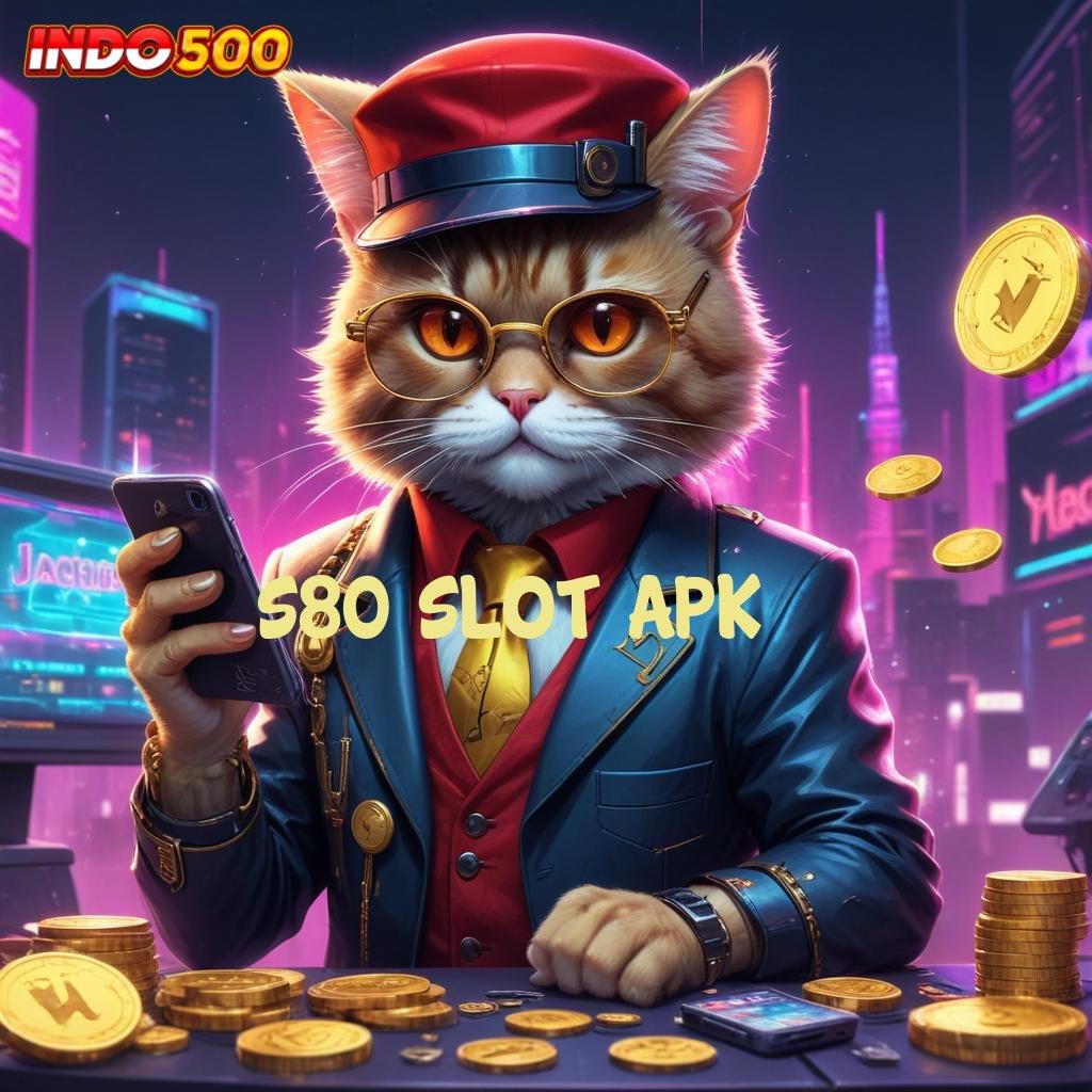 S80 SLOT APK ↦ menyediakan ratusan permainan wd abis tanpa ribet scatter muncul