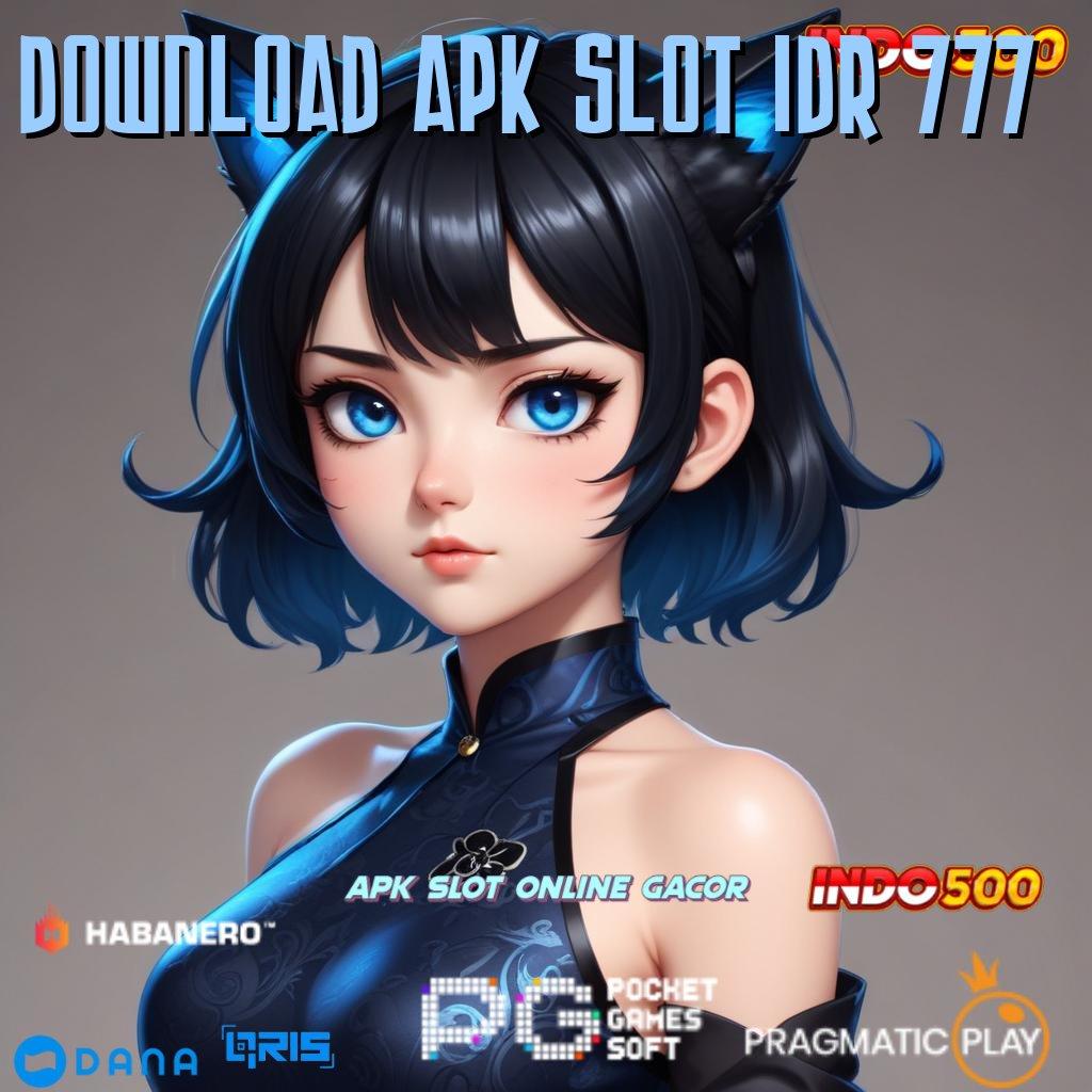 DOWNLOAD APK SLOT IDR 777 Mesin Keberuntungan APK Slot Idr 777 2025 yang Super