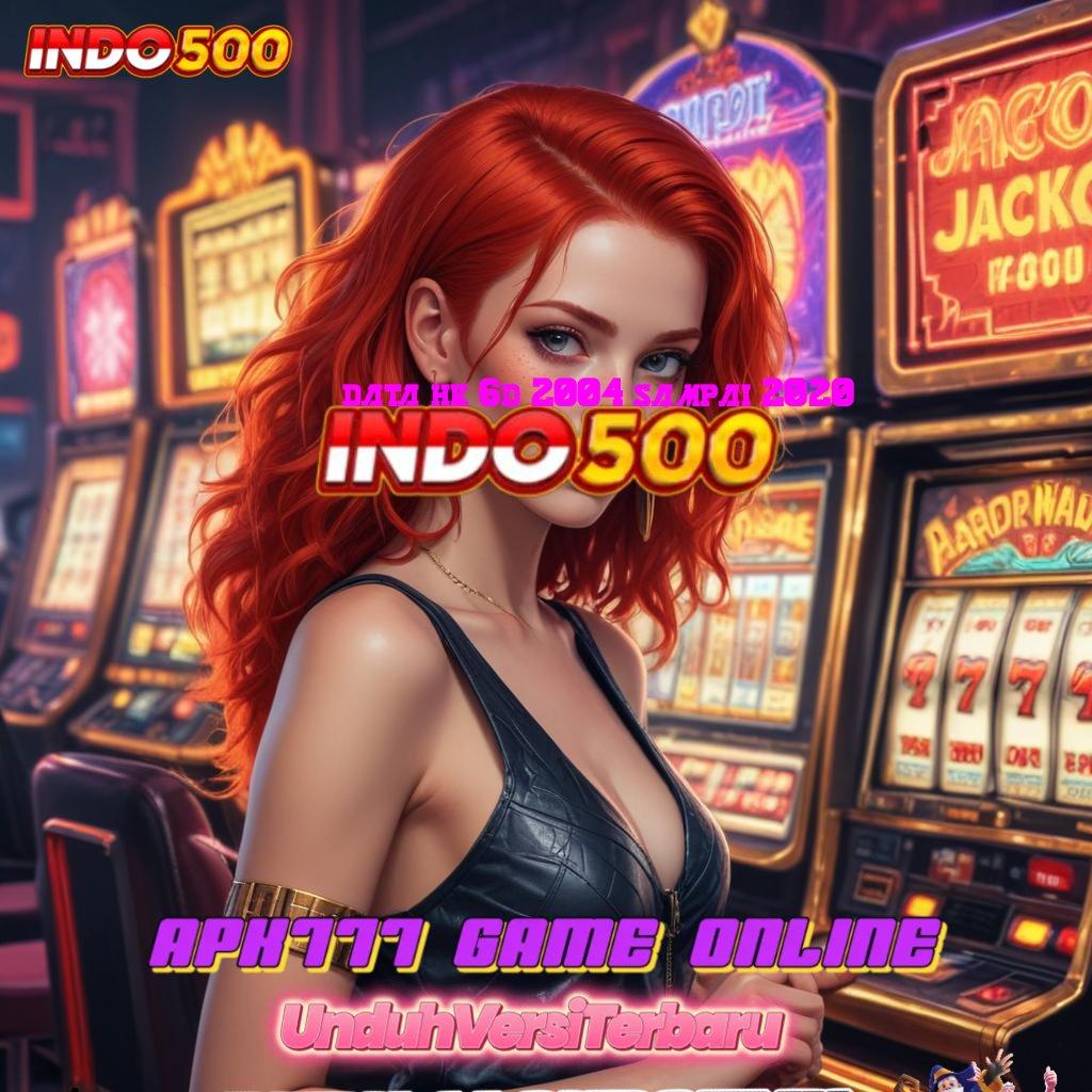 DATA HK 6D 2004 SAMPAI 2020 ⚌ Server RTP Bonus Instan Event