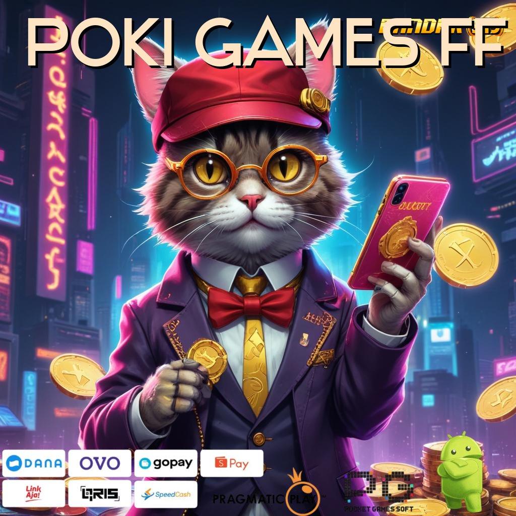 POKI GAMES FF # Langkah Pasti Menuju Jackpot Dengan Sistem Gacor