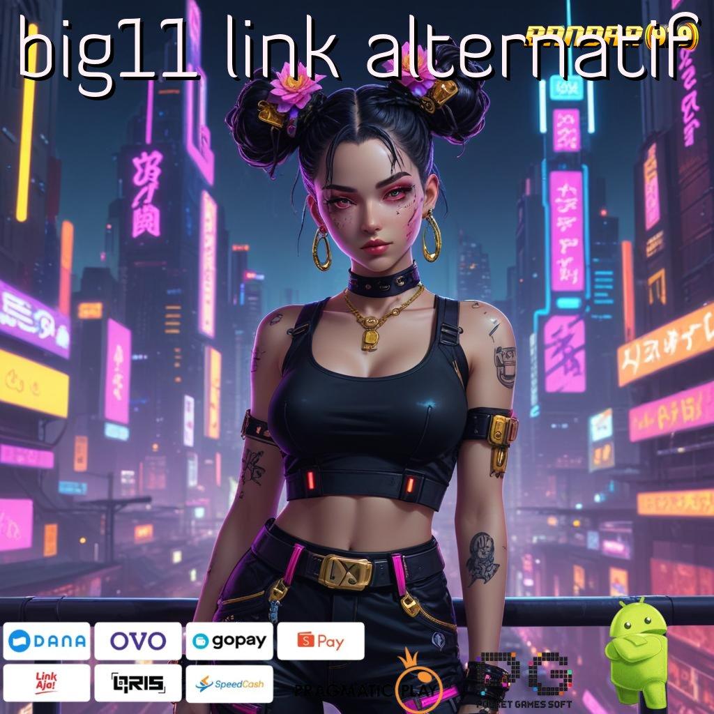 BIG11 LINK ALTERNATIF : Slot APK Langsung Profit Download Hari Ini