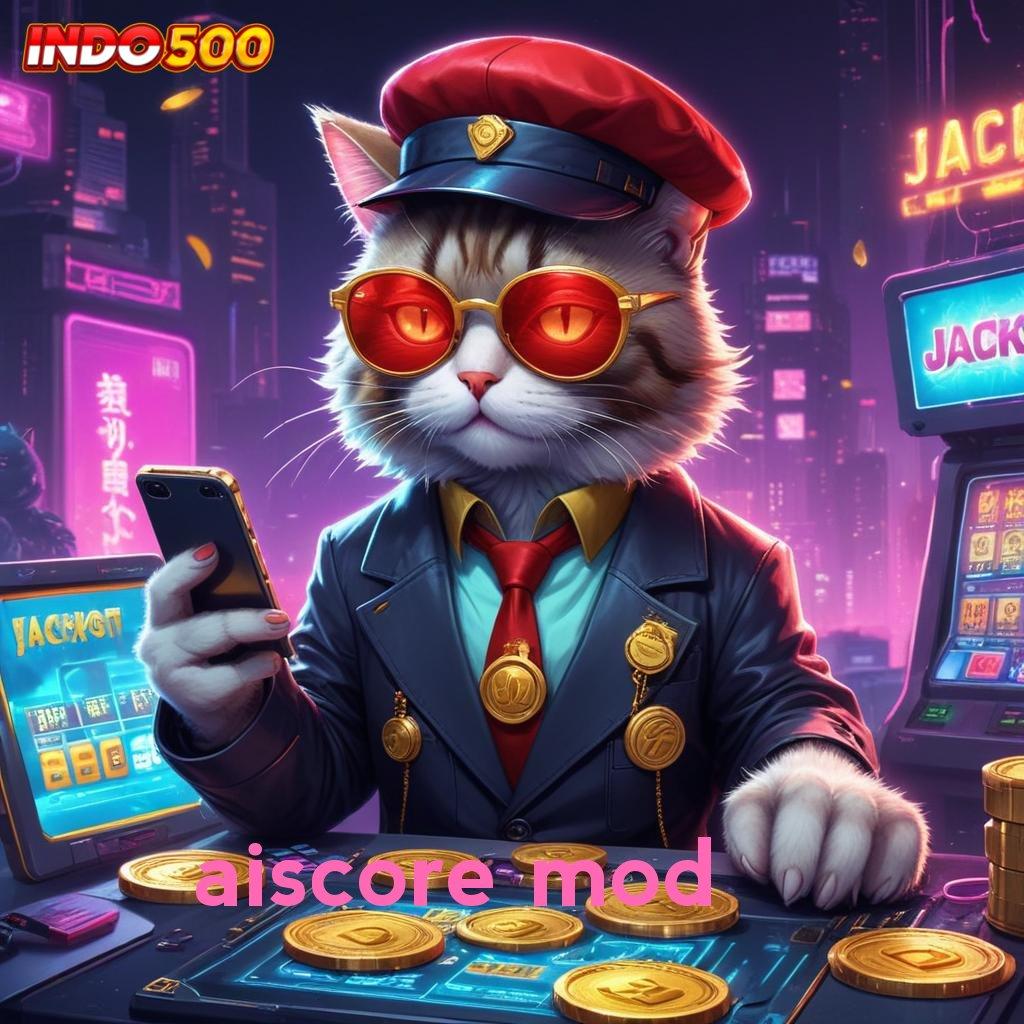 AISCORE MOD 🐉 jackpot besar rasakan mesin gacor di setiap detik