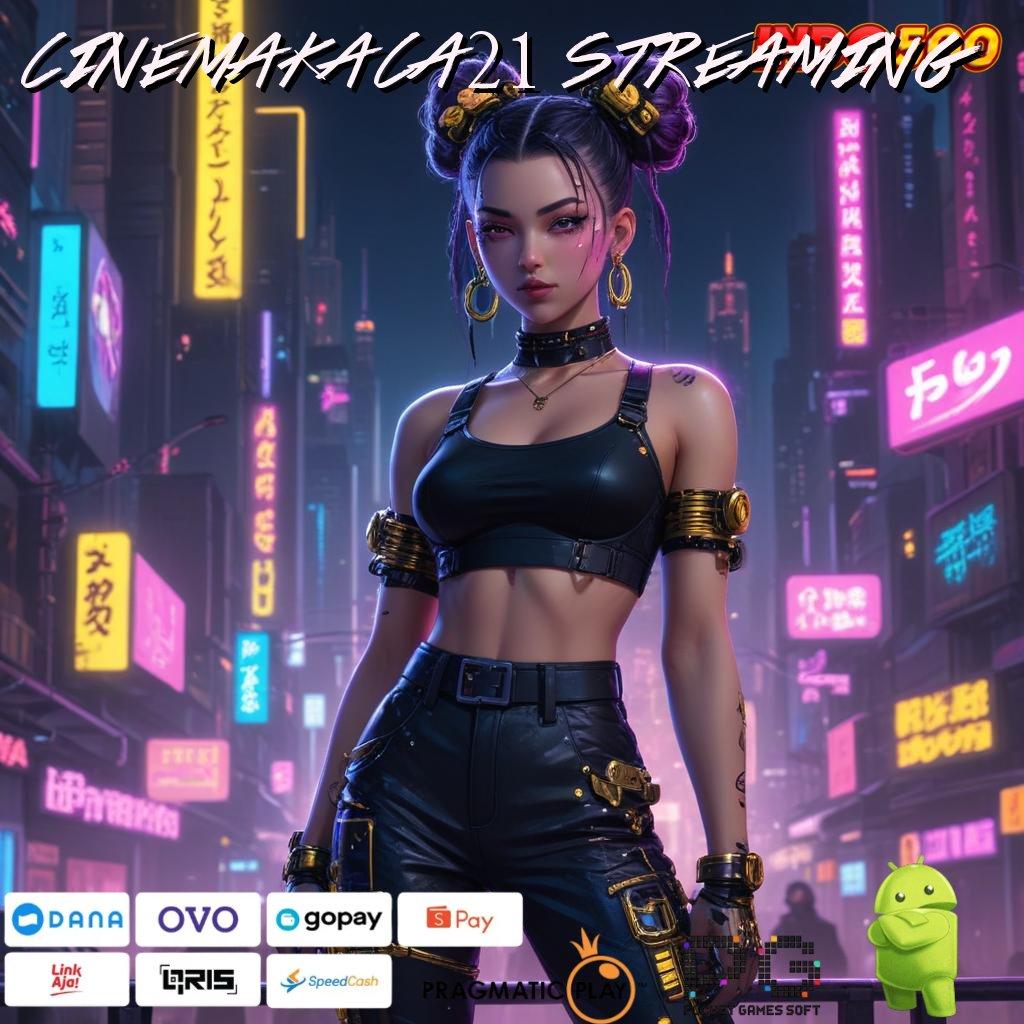 CINEMAKACA21 STREAMING Situs No.1 Versi Terbaru Apk Slot Maxwin Android