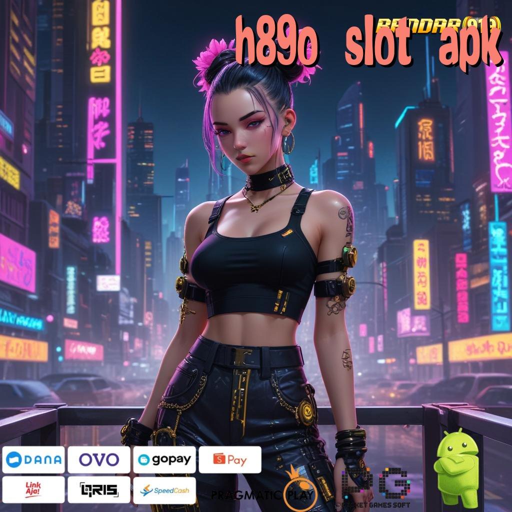 H89O SLOT APK | Maxwin Itu Dekat! Situs Unggul, Hasil Maksimal!