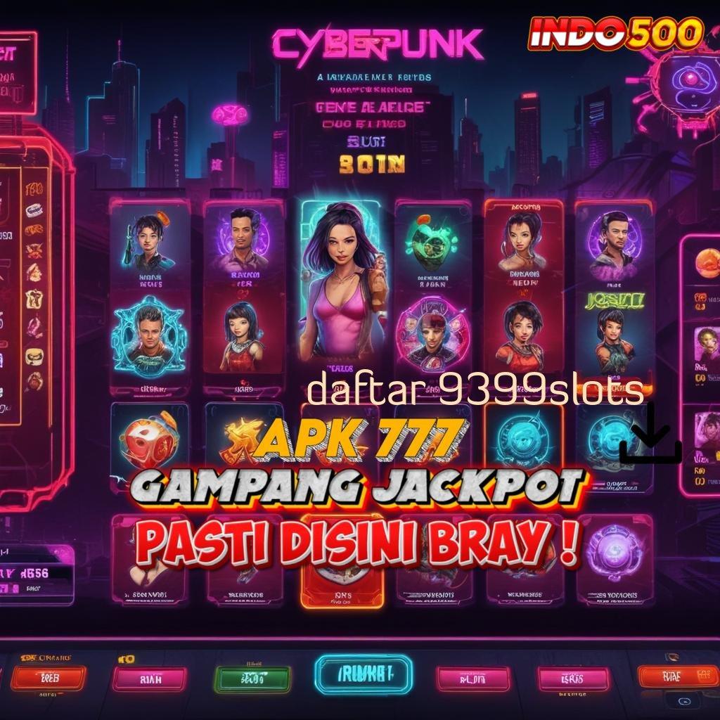 DAFTAR 9399SLOTS ➽ akun baru yang jelas