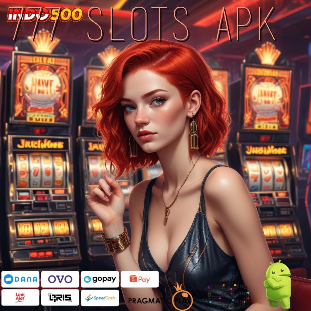 777 SLOTS APK Langkah Mudah Menuju Maxwin Setiap Putaran