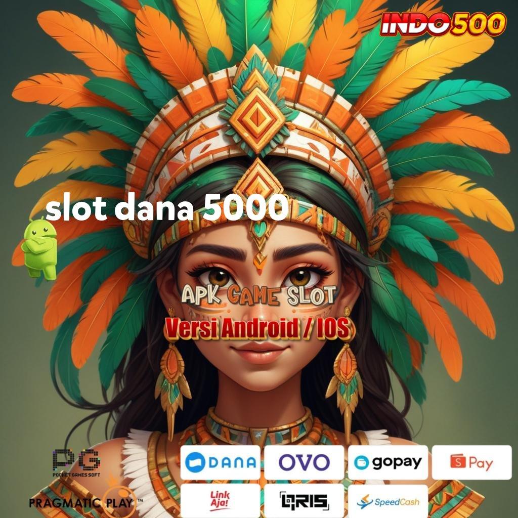 SLOT DANA 5000 RTP Android iOS Update 148