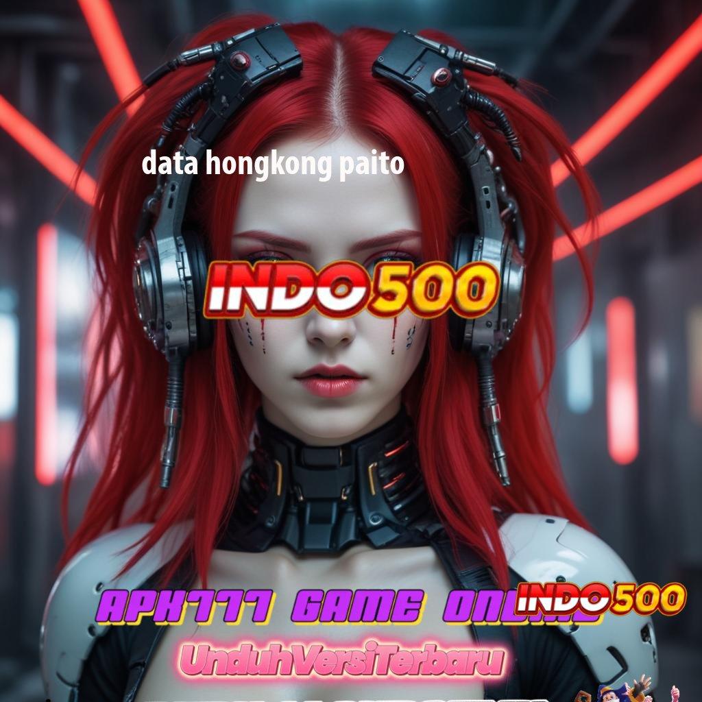 DATA HONGKONG PAITO ⇏ Deposit Mandiri Tanpa Ribet Langsung Untung