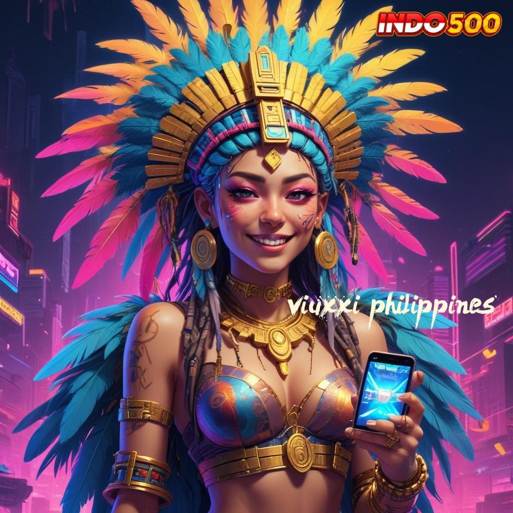 VIUXXI PHILIPPINES slot apk bebas deposit