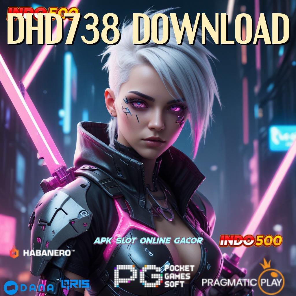 DHD738 DOWNLOAD ➜ Untung Gampang Gak Nunggu! Bebas Biaya