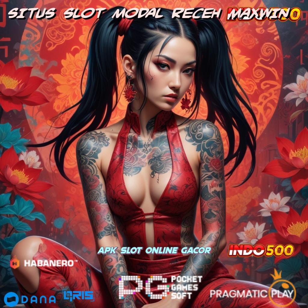 SITUS SLOT MODAL RECEH MAXWIN ➳ full gacor