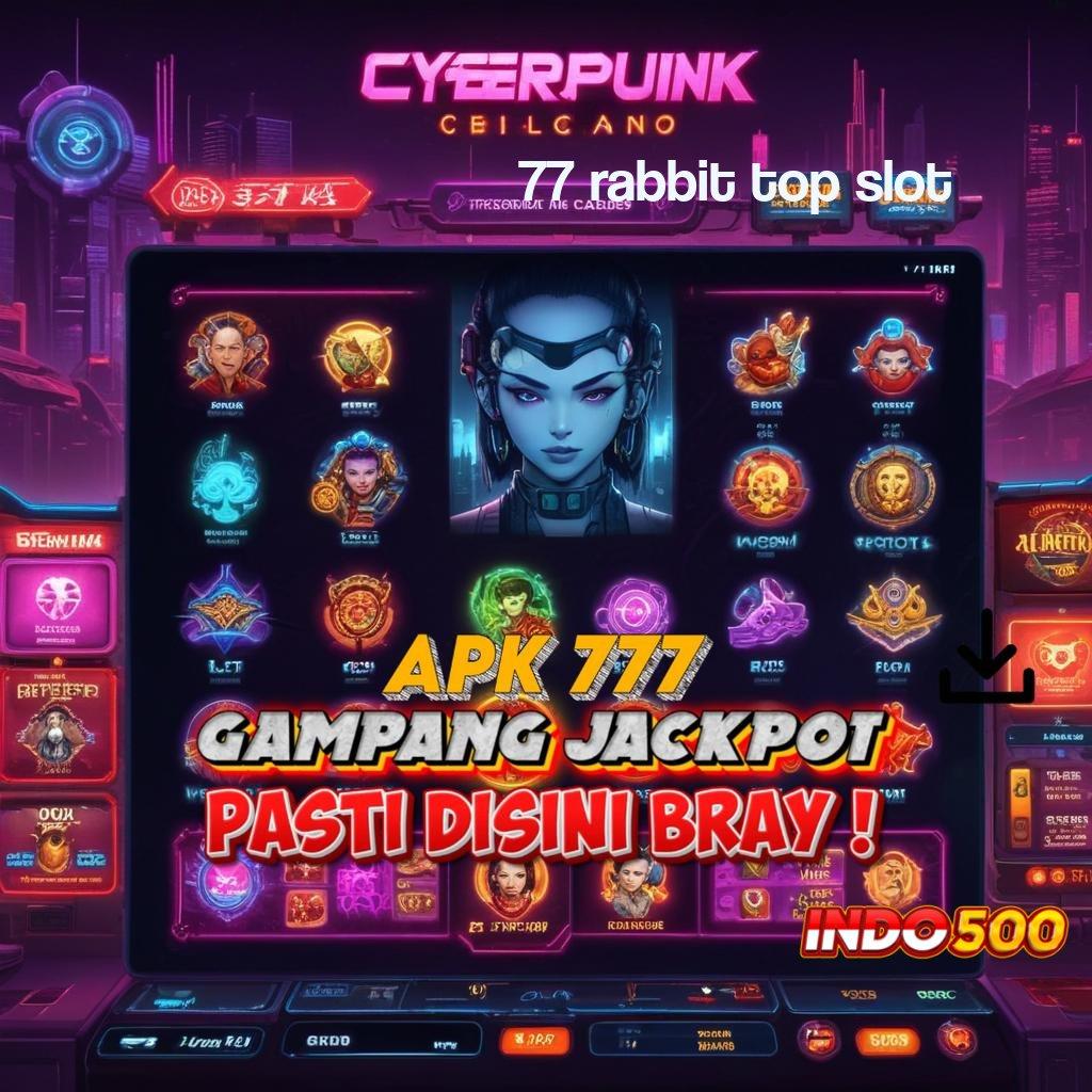 77 RABBIT TOP SLOT Auto Maxwin Dengan Mesin Modern