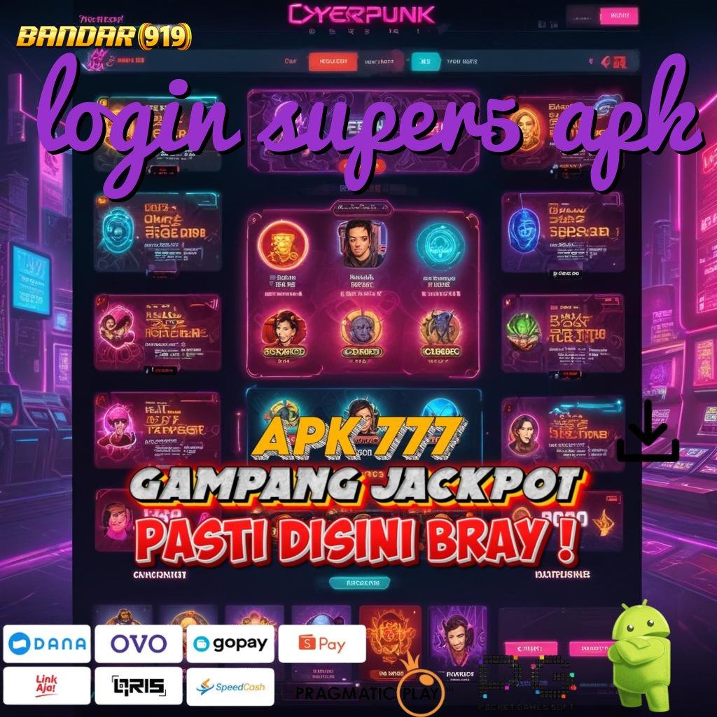 LOGIN SUPER5 APK @ Pintu Masuk Rahasia Rezeki Gacor