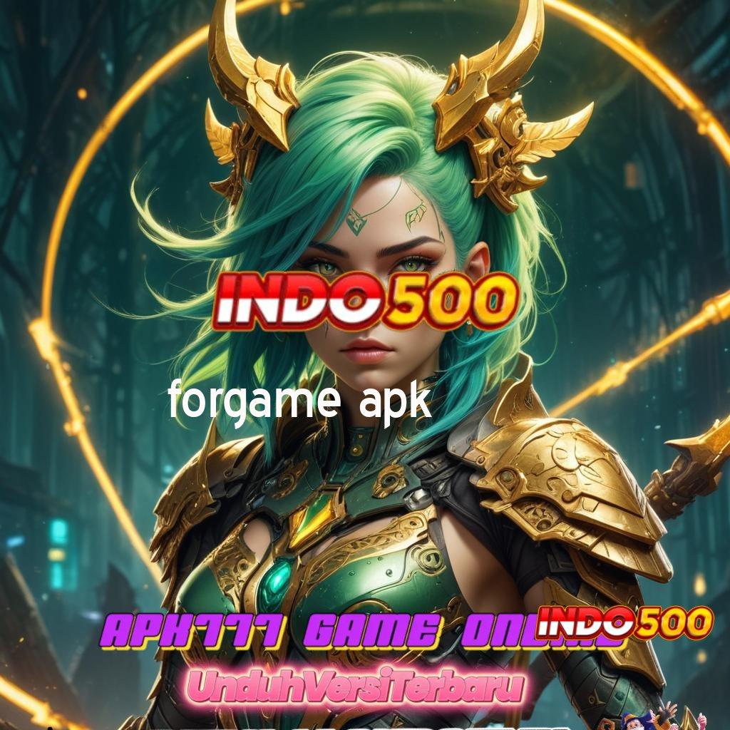 FORGAME APK ➽ Tinggi Bonus Event Depo Instan