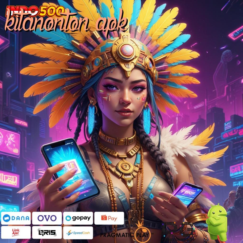 KITANONTON APK Hoki Cuan Pemula Bonus 100 Tanpa IP