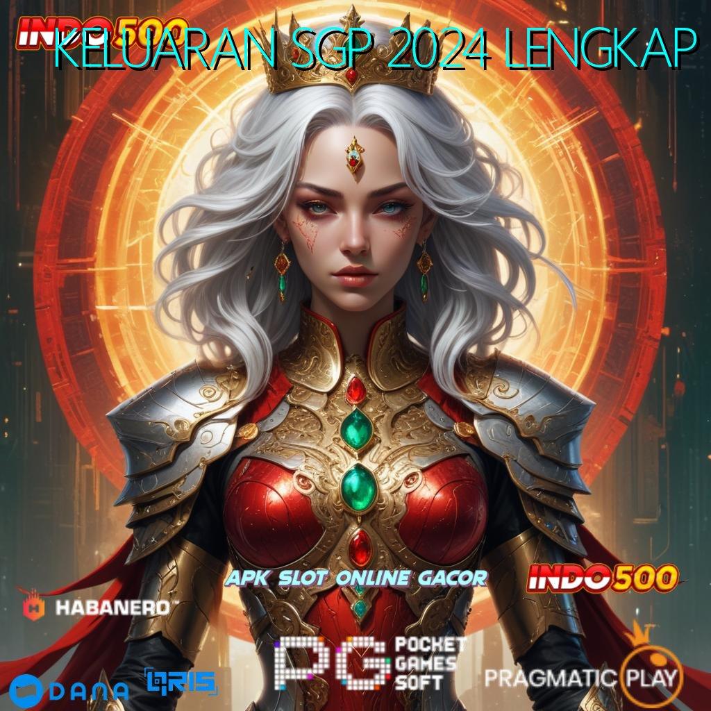 KELUARAN SGP 2024 LENGKAP → game slot apk hoki mesin profit auto