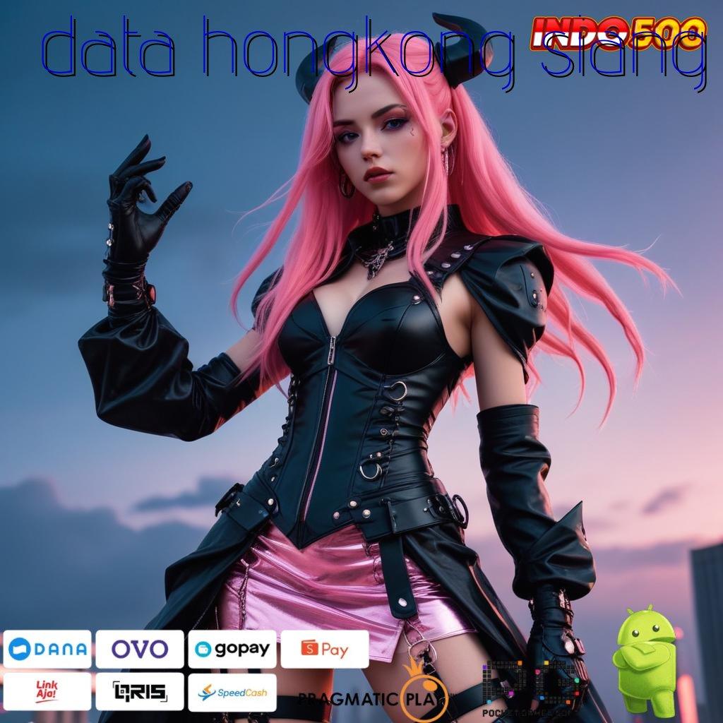 DATA HONGKONG SIANG fondasi baru mesin slot dana terbaik