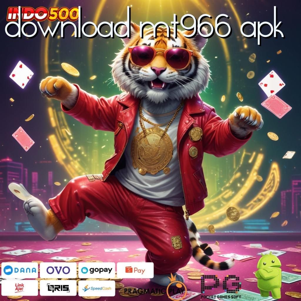 DOWNLOAD MT966 APK Slot Cepat Fitur Bonus Hoki Besar