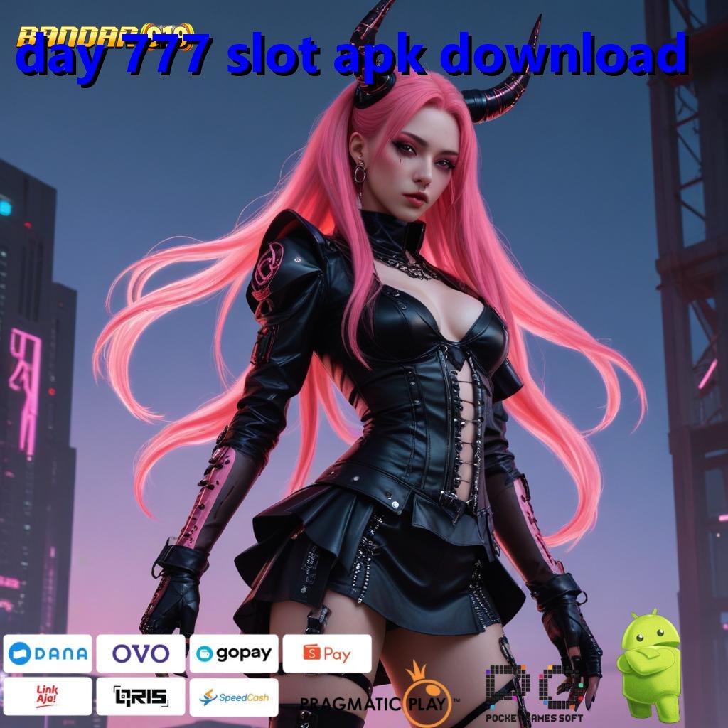 DAY 777 SLOT APK DOWNLOAD # Slot Baru Dengan Langkah Menguntungkan