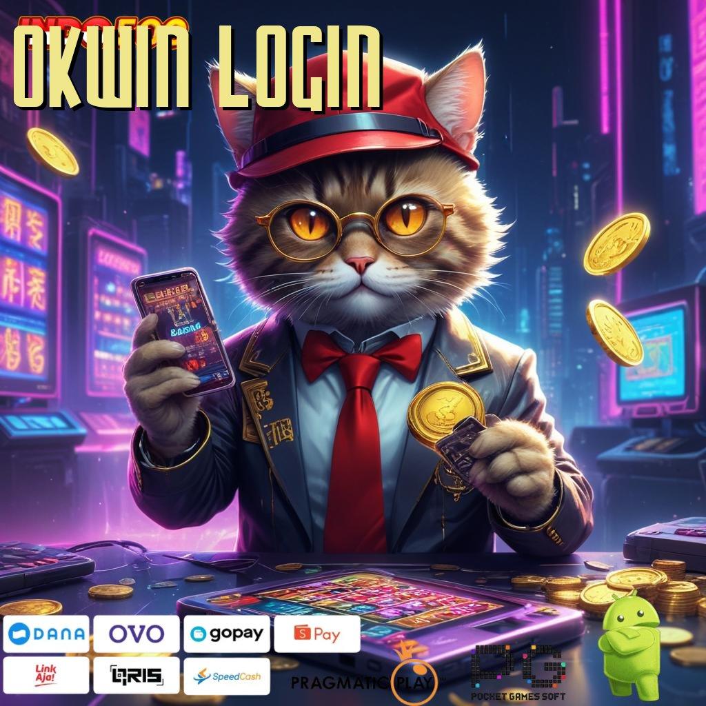 OKWIN LOGIN Versi Baru Spin Jackpot Cepat