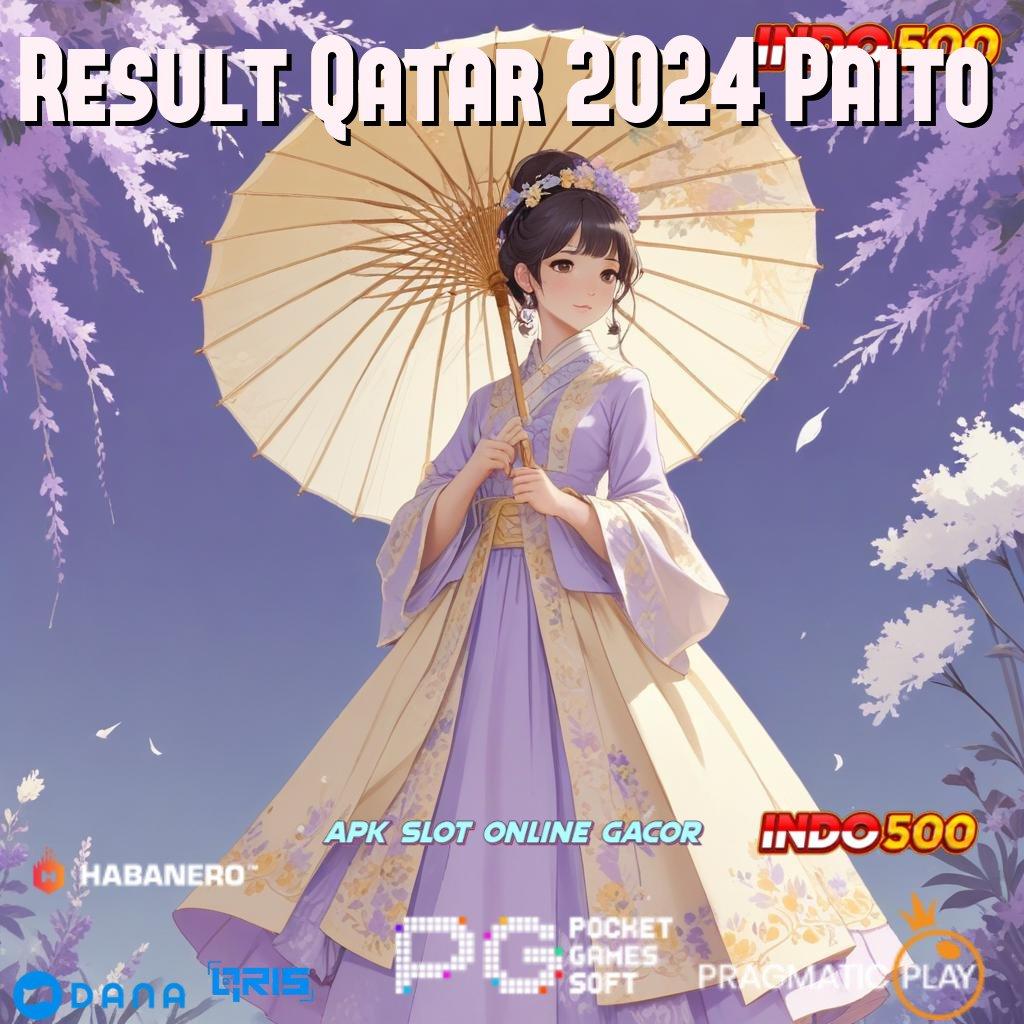 Result Qatar 2024 Paito