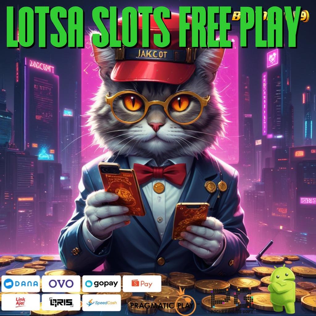 LOTSA SLOTS FREE PLAY , Pembaruan Terkini Cuan Kilat! Beginilah Caranya