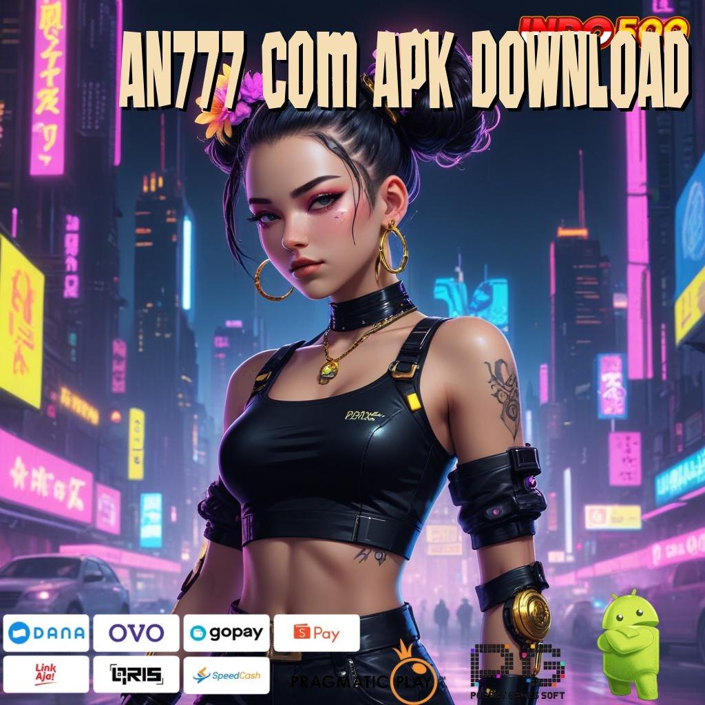 AN777 COM APK DOWNLOAD Aplikasi Terdepan Dengan Jackpot