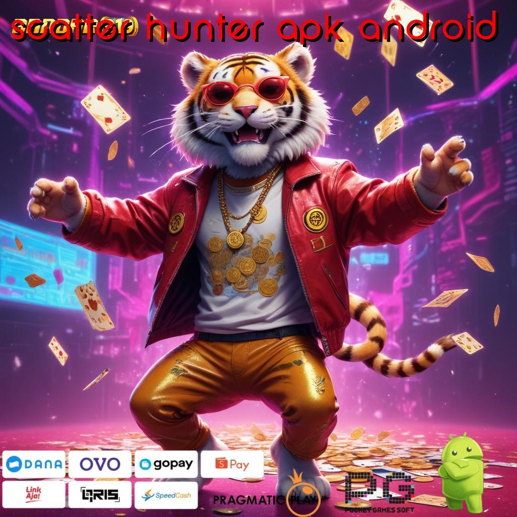 SCATTER HUNTER APK ANDROID : Langkah Jackpot Dengan Apk Jalur Kaya