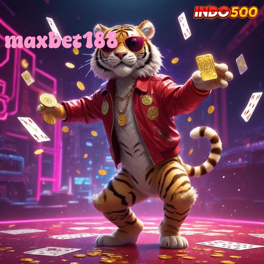 MAXBET188 ➳ jalan kaya bonus besar tiap putaran