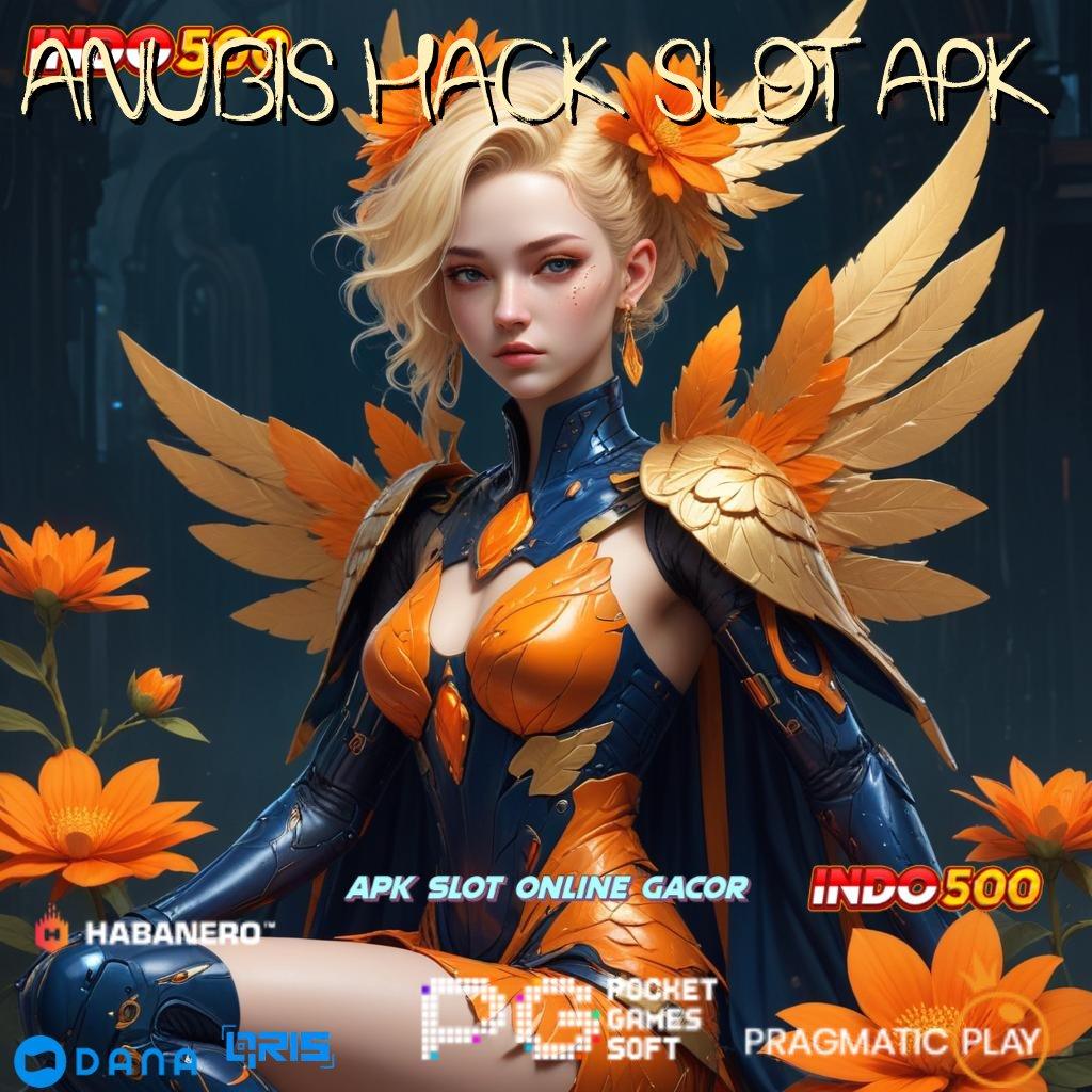 ANUBIS HACK SLOT APK 🥇 pola adaptif terkini proses terbaru