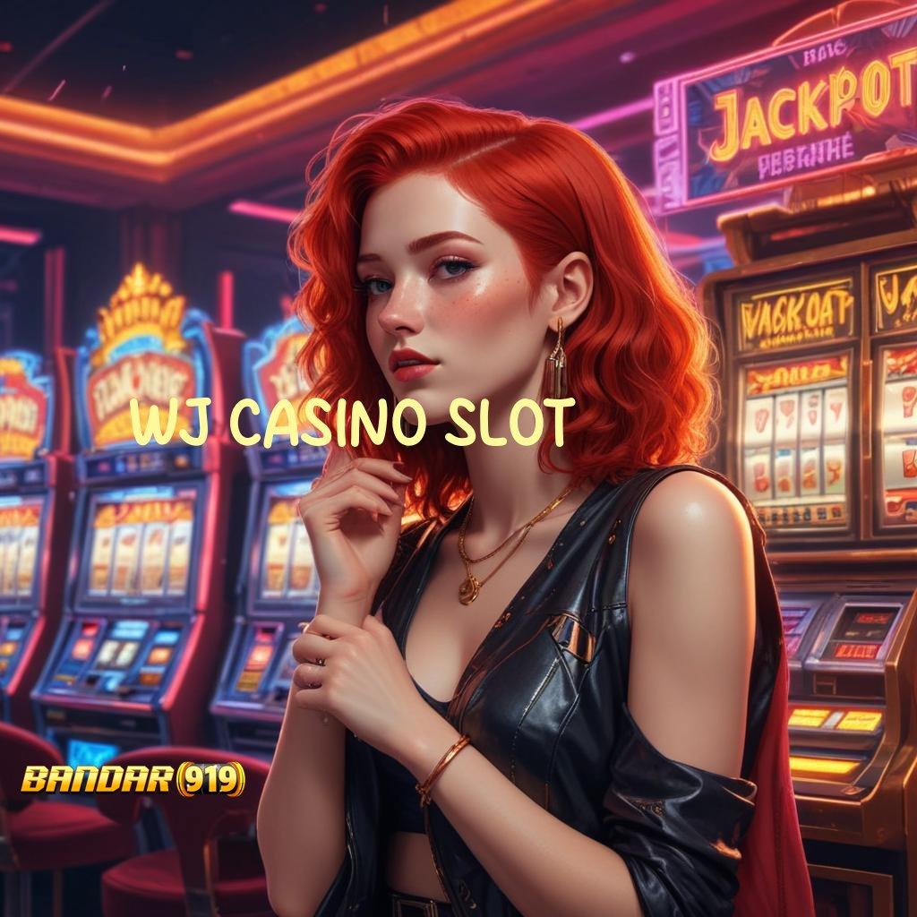 WJ CASINO SLOT → teknologi baru resmi terpercaya info teruji