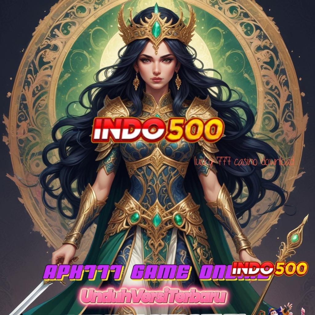 LUCKY 777 CASINO DOWNLOAD 🧡 Komponen Stabil Dalam Lingkup Baru Perangkat Gacor