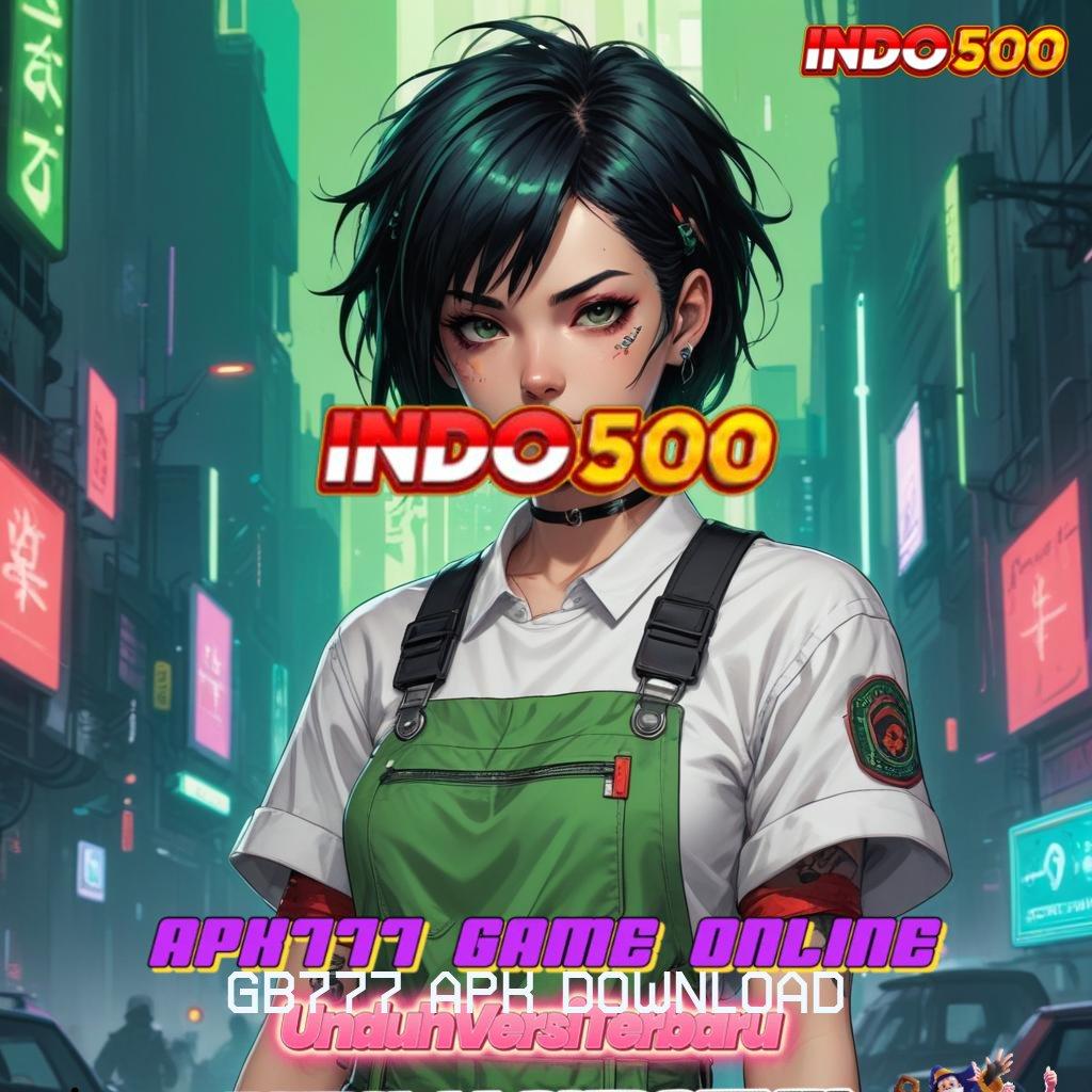 GB777 APK DOWNLOAD 🔥 Event Jackpot Unduh Android Gratis