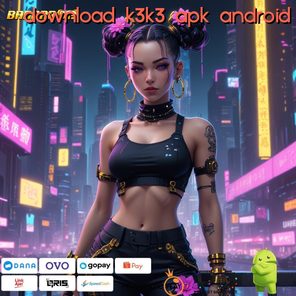 DOWNLOAD K3K3 APK ANDROID @ Web 3 Advance Dalam IOS (Versi New) Modern