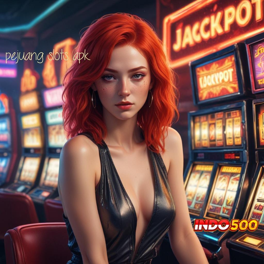 PEJUANG SLOTS APK ♒ serambi slot mesin baru langsung maxwin cepat